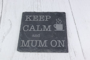 Keep Calm and Mum On Personalised Slate Coaster