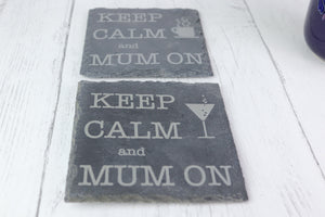 Keep Calm and Mum On Personalised Slate Coaster